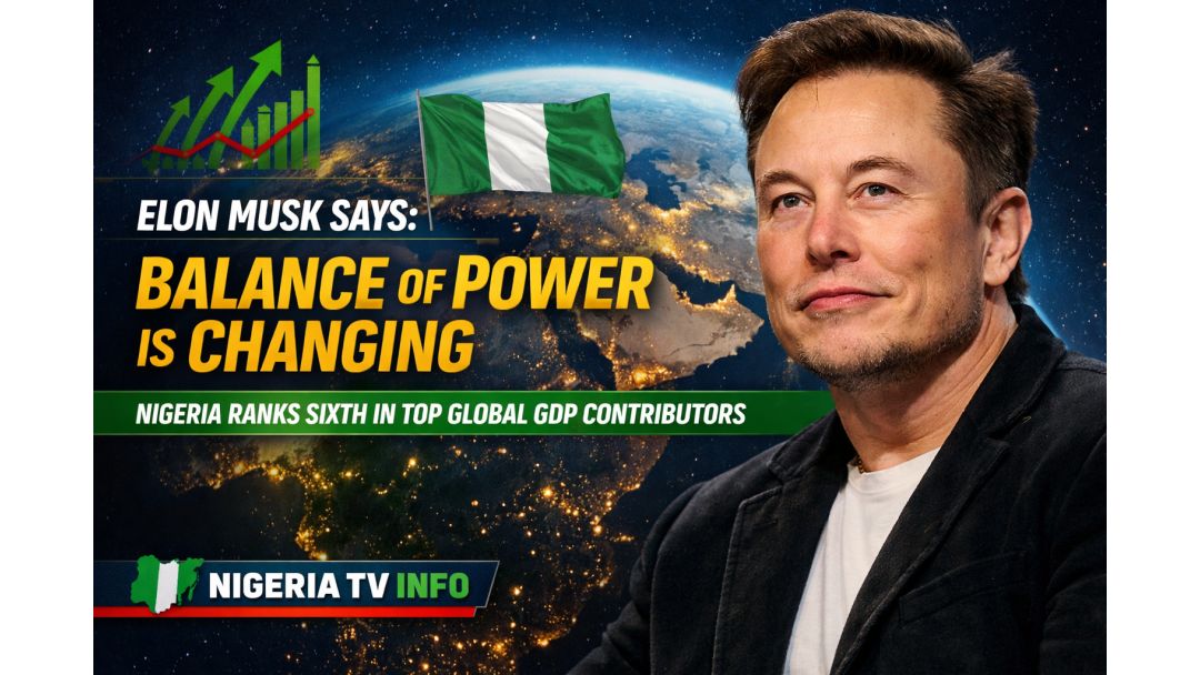 Elon Musk Says ‘Balance of Power Is Changing’ As Nigeria Ranks Sixth In Top Global GDP Contributors