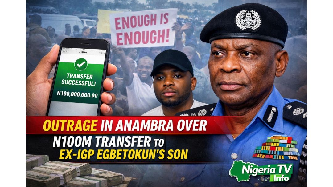 Outrage In Anambra Over N100M Transfer To Ex-IGP Egbetokun’s Son