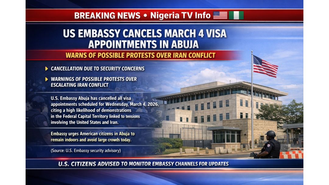 US Embassy Cancels March 4 Visa Appointments In Abuja, Warns of Possible Protests Over Iran Conflict