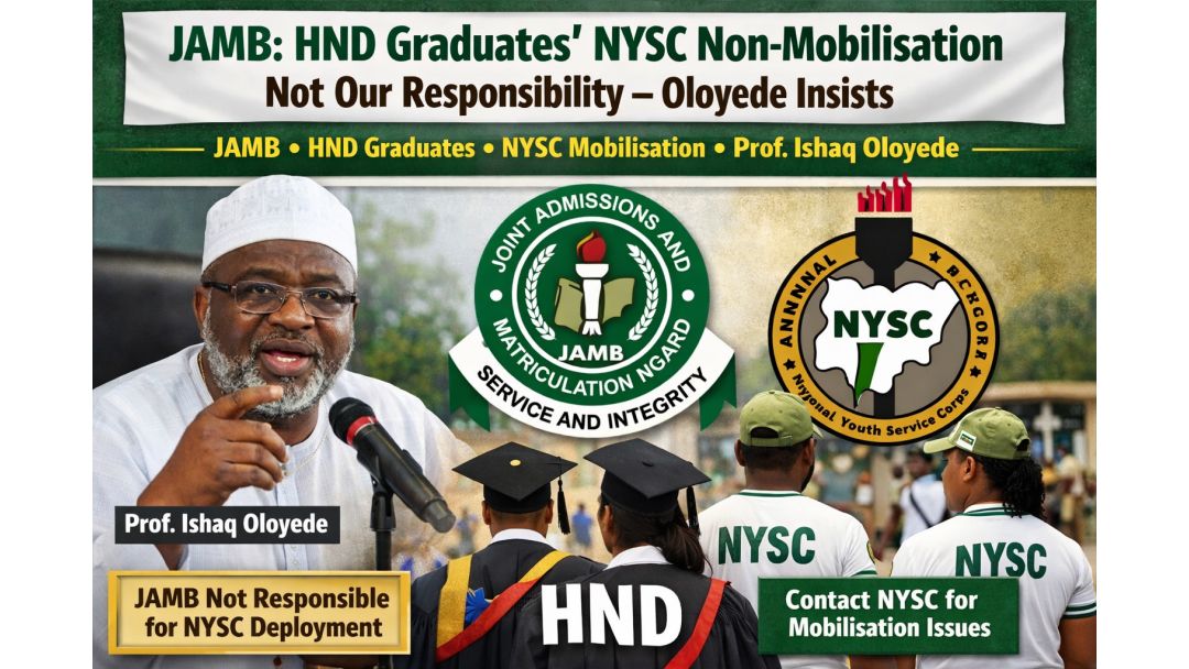 JAMB Clarifies: HND Graduates’ NYSC Non-Mobilisation Not Its Responsibility