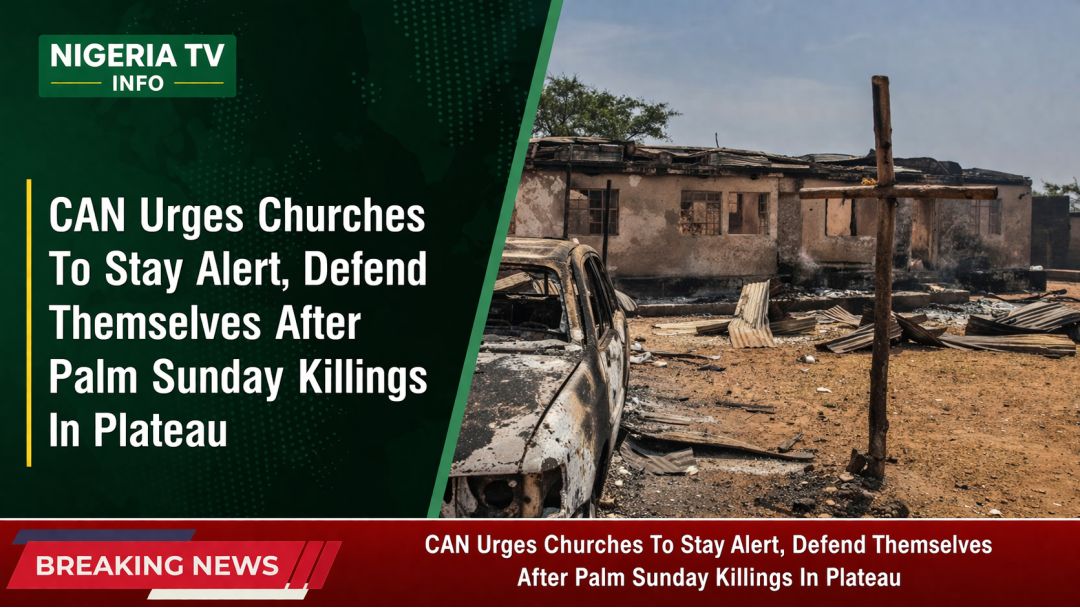 Featured image: CAN Ta Bukaci Majami’u Su Kara Tsaro Bayan Kisan Palm Sunday a Filato