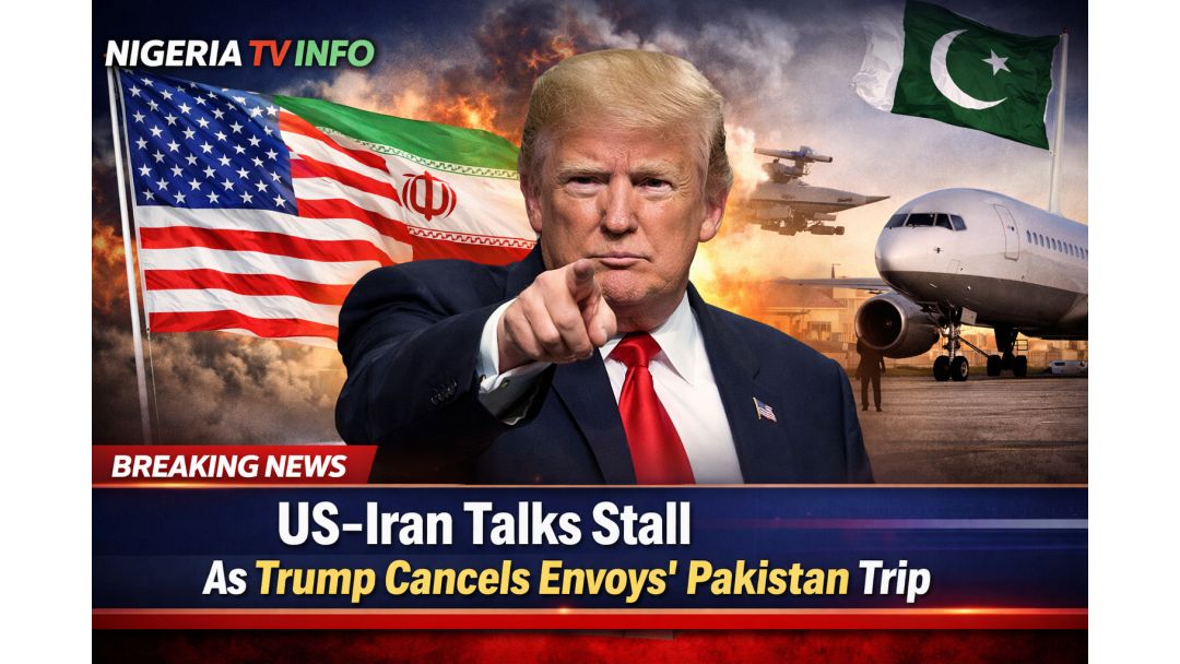 Featured image: US–Iran Talks Stall As Trump Cancels Envoys’ Pakistan Trip Published: April 26, 2026 By: Nigeria TV Info