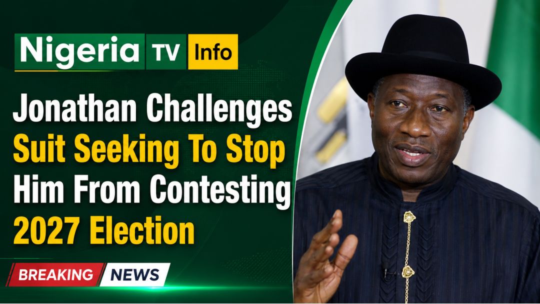 Featured image: Jonathan Challenges Suit Seeking To Stop Him From Contesting 2027 Election